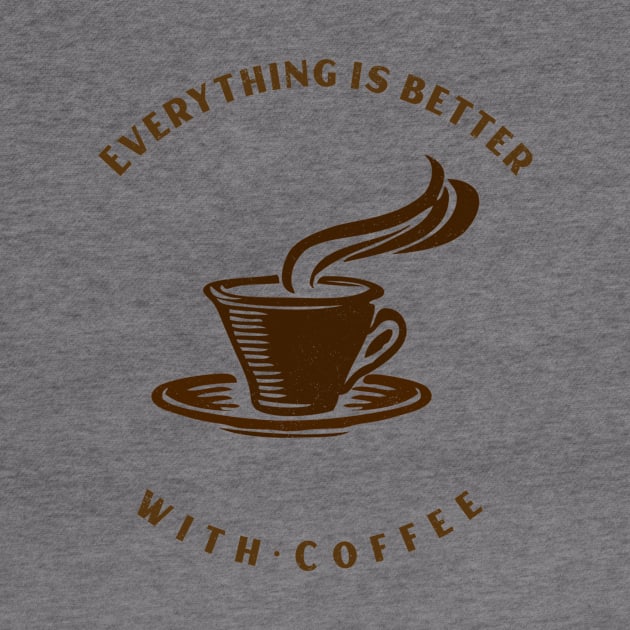 Everything Is Better With Coffee by Journees